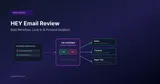 HEY Email Review: Bold Workflow, Real Lock-in