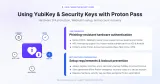 YubiKey and Security Keys with Proton Pass: 2FA Setup Guide"